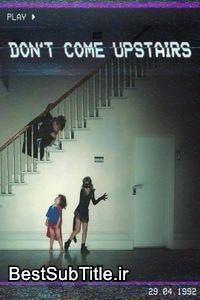 زیرنویس Don't Come Upstairs
